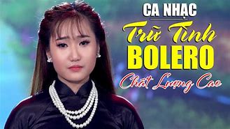 Nhạc Bolero Không Quảng Cáo Chất Lượng Cao Hay Nhất