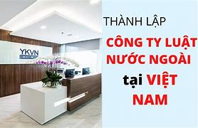 Thành Lập Công Ty Luật Nước Ngoài Tại Việt Nam